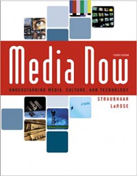 Media Now : Understanding Media, Culture and Technology (Fourth Edition)