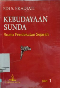 Kebudayaan Sunda : Suatu Pendekatan Sejarah ( Jilid 1)