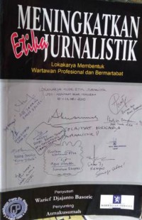 Meningkatkan Etika Jurnalistik:Lokakarya Membentuk Wartawan Profesional dan Bermatabat