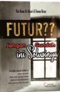 FUTUR? Jangan Gundah ini Solusinya