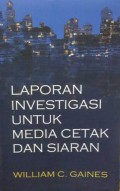 Laporan Investigasi untuk media cetak dan siaran