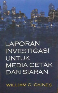 Laporan Investigasi untuk media cetak dan siaran