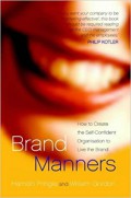 Brand Manners : How to Create the Self Confident Organisation to Live the Brand