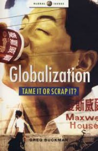 Globalization ( Tame it or Scrap it?)