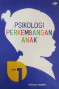 Psikologi Perkembangan Anak: Jilid 1
