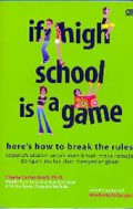 If High School is a game here's how to break the rules: Sepuluh aturan untuk diri kita di masa remaja dengan mulus dan menyenangkan