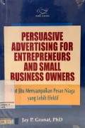 Persuasive Advertising For Entrepreneurs and Small Business Owners