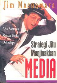 Strategi Jitu Menjinakkan Media