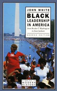 Black Leadership in America : From Booker Washington to Jesse Jackson