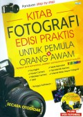 Kitab Fotografi Edisi Praktis Untuk Pemula & Orang Awam