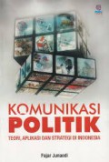 Komunikasi Politik :Teori Aplikasi dan Strategi di Indonesia