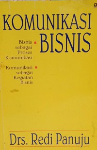 Komunikasi Bisnis : Bisnis sebagai Proses Komunikasi, Komunikasi sebagai Kegiatan Bisnis