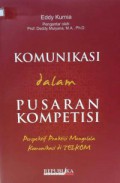 Komunikasi Dalam Pusaran Kompetisi : Perspektif Praktisi Mengelola Komunikasi di Telkom