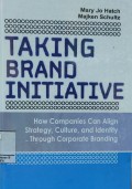 Taking Brand Initiative : How Companies Can Align Strategy, Culture and Identity Through Corporate Branding