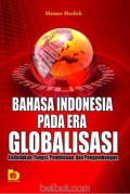 Bahasa Indonesia Pada Era Globalisasi (Kedudukan Fungsi Pembinaan dan Pengembangan)