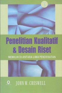 Penelitian Kualitatif & Desain Riset : Memilih di Antara Lima Pendekatan ( Edisi 3)