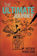 The Ultimate Journey : Harnessing The Power of Storytelling For Your Business