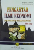 Pengantar Ilmu Ekonomi  : Mikroekonomi & Makroekonomi ( Edisi Ketiga)