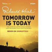 Tomorrow is Today:Inilah Inovasi Disruptif Perusahaan Indonesia Dalam Menghadapi Lawan-Lawan Tak Kelihatan (Series On Disruption)