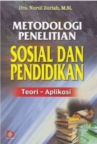 Metodologi Penelitian Sosial dan Pendidikan : Teori - Aplikasi