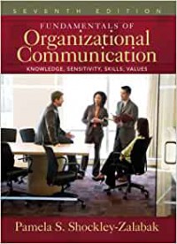 Fundamentals of organizational communication : Knowledge, Sensitivity, Skills, Values (7th edition)