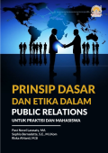 Prinsip Dasar Dan Etika Dalam Public Relations (Untuk Praktisi Dan Mahasiswa)