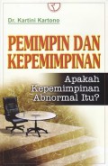 Pemimpin dan Kepemimpinan : Apakah Kepemimpinan Abnormal Itu?