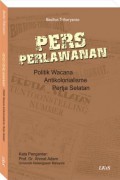 Pers Perlawanan : politik wacana antikolonialisme pertja selatan