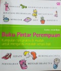 Buku Pintar Perempuan : Kumpulan Tips Praktis dan Murah untuk Mengatasi Masalah Sehari-hari