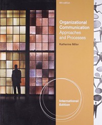 Organizational Communication : Approaches & Processes (6th edition)