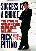 Success  Is A Choice ( Ten Step's to Overachieving in Business and Life )