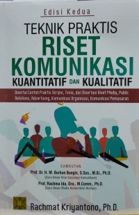 Teknik Praktis Riset Komunikasi Kuantitatif dan Kualitatif : Disertai Contoh Praktis Skripsi,Tesis,dan Disertasi Riset Media,PR,Advertising,Komunikasi Organisasi,Komunikasi Pemasaran. (Edisi Kedua)