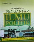 Pengantar Ilmu Politik : Kerangka Berpikir Dalam Dimensi Arts,Praxis & Policy