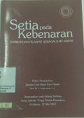 Setia pada Kebenaran : Sumbangan Filsafat Sebagai Ilmu Kritis