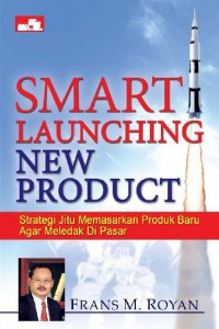 Smart Launching New Product : Strategi Jitu Memasarkan Produk Baru Agar Meledak Di Pasar