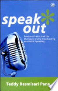 Speak Out : Panduan Praktis dan Jitu Memasuki Dunia Boradcasting