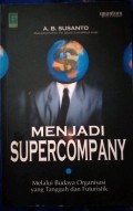 Menjadi Supercompany : Melalui Budaya Organisasi yang Tangguh dan Futuristik