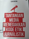 Tantangan Media Menegakkan Kode Etik Jurnalistik