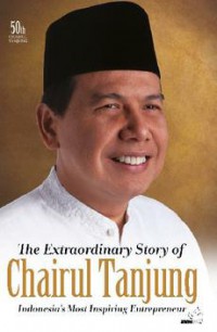 The Extraordinary Story of Chairul Tanjung: Indonesia's Most Inspiring Entrepreneur