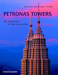 Petronas Twin Tower : The Architecture of High Construction