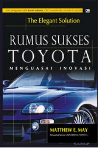 The Elegant Solution : Rumus Sukses Toyota Menguasai Inovasi