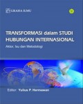 Transformasi dalam Studi Hubungan Internasional (Aktor Isu dan Metodologi)