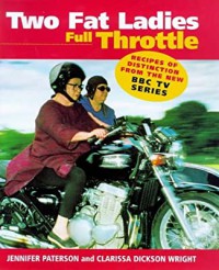 Two FatLadies Full Throttle: Recipes of Distinction from The Ne BBC TV Series