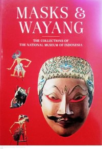 Mask & Wayang: The Collections of The National Museum of Indonesia