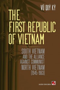 The First Republic of Vietnam : South Vietnam and the Alliance against Communist North Vietnam (1945-1963)