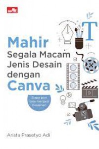 Image of Mahir Segala Macam Jenis Desain dengan Canva : Siapapun Bisa Menjadi Desainer
