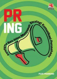 Image of PR Ing : Paradigma Baru dalam Menyusun Strategi Komunikasi Perusahaan